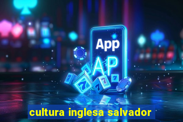 cultura inglesa salvador