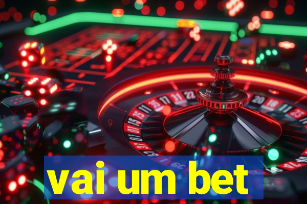 vai um bet