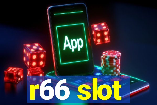 r66 slot