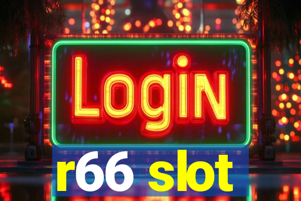 r66 slot