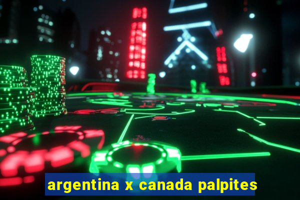 argentina x canada palpites