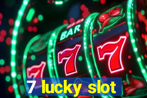 7 lucky slot