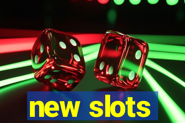 new slots