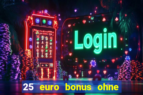 25 euro bonus ohne einzahlung casino 2023