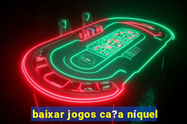 baixar jogos ca?a níquel