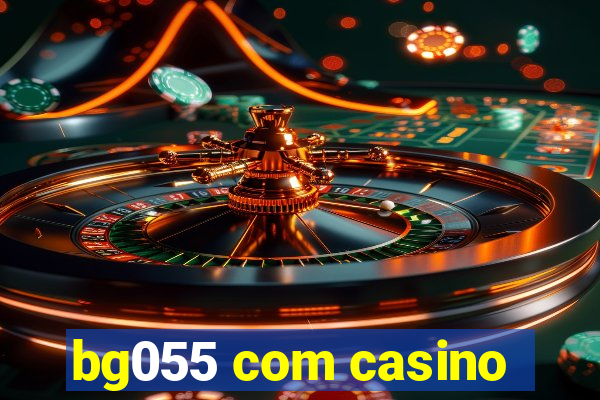 bg055 com casino