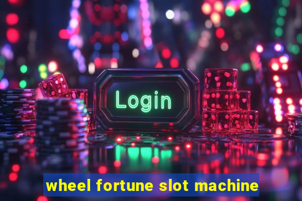 wheel fortune slot machine