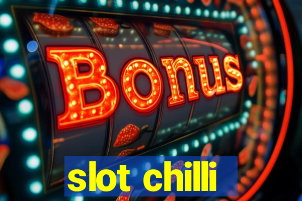 slot chilli