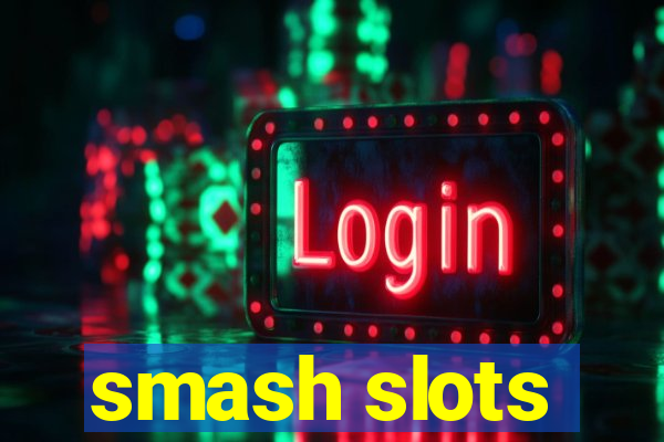 smash slots