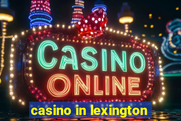 casino in lexington