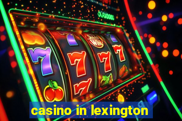 casino in lexington