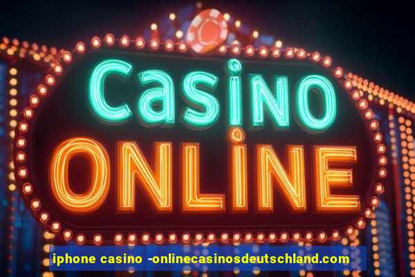 iphone casino -onlinecasinosdeutschland.com