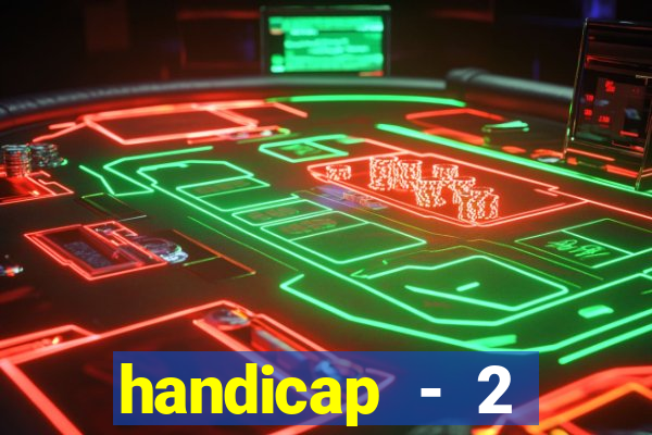 handicap - 2 resultado final