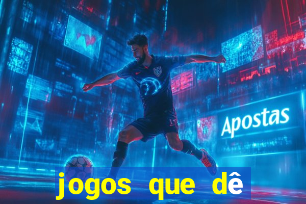 jogos que dê dinheiro de verdade