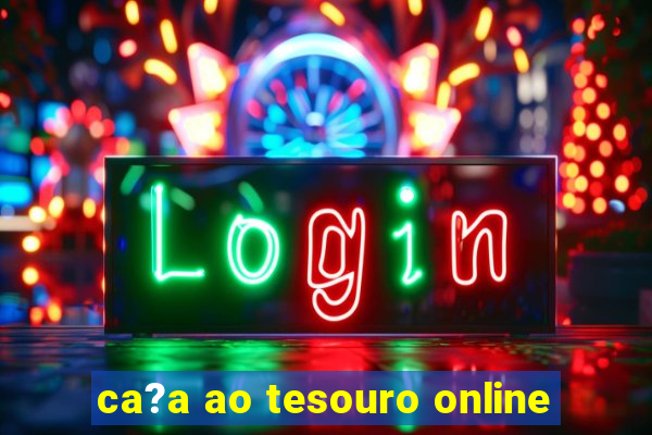 ca?a ao tesouro online