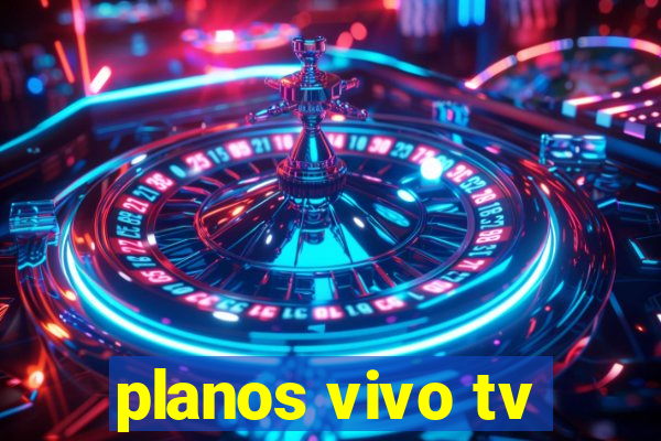 planos vivo tv