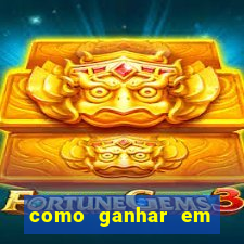 como ganhar em qualquer jogo