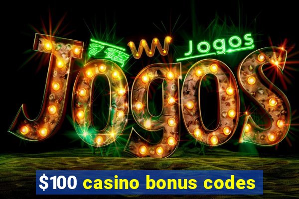 $100 casino bonus codes