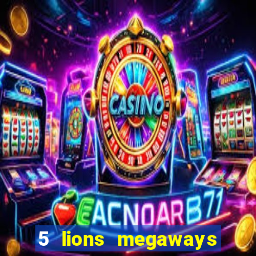 5 lions megaways slot demo