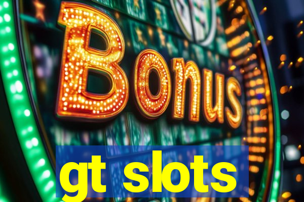 gt slots