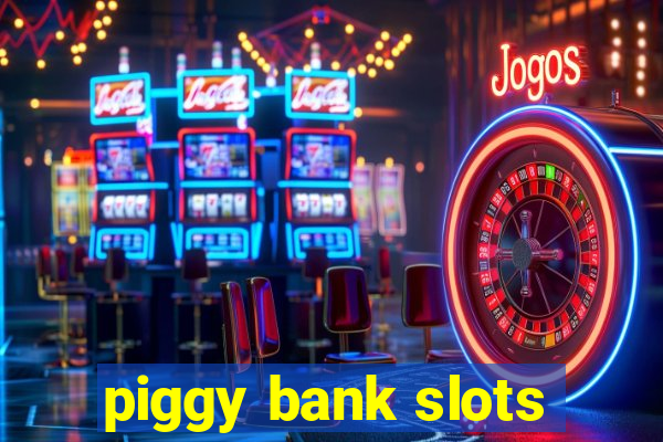 piggy bank slots