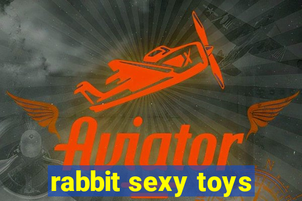 rabbit sexy toys