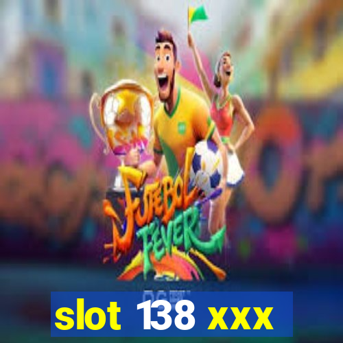 slot 138 xxx