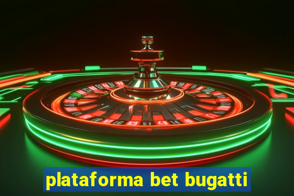 plataforma bet bugatti