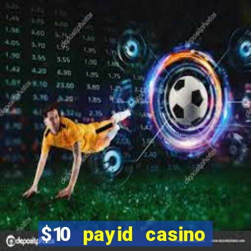 $10 payid casino no deposit bonus