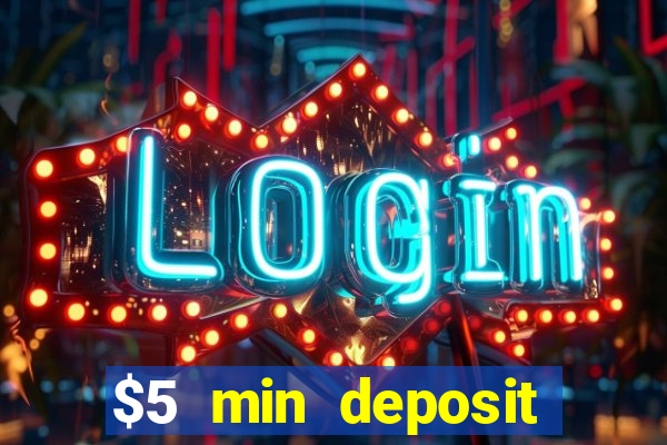 $5 min deposit online casinos