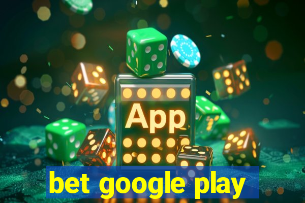 bet google play