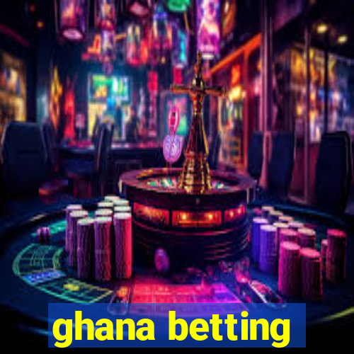 ghana betting