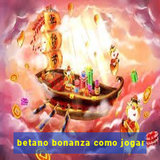 betano bonanza como jogar