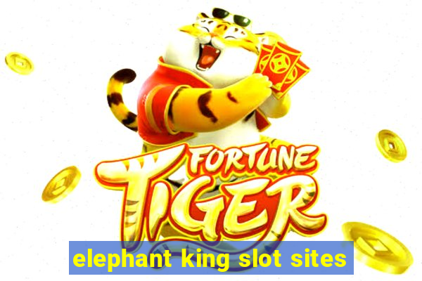 elephant king slot sites