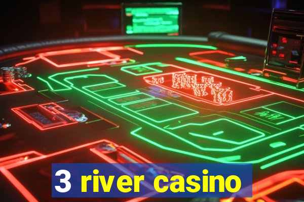 3 river casino