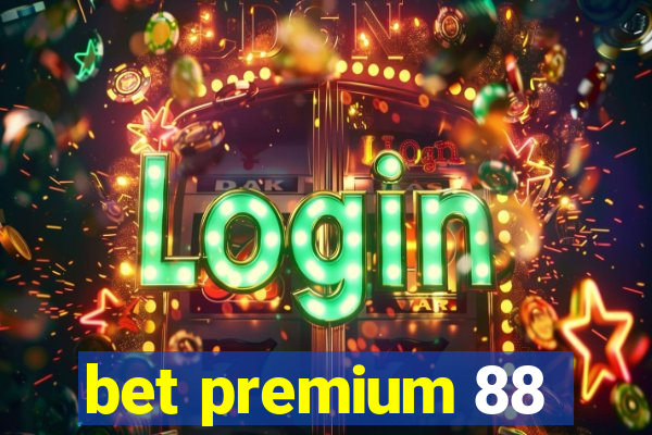 bet premium 88