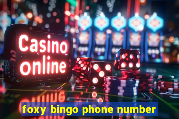 foxy bingo phone number