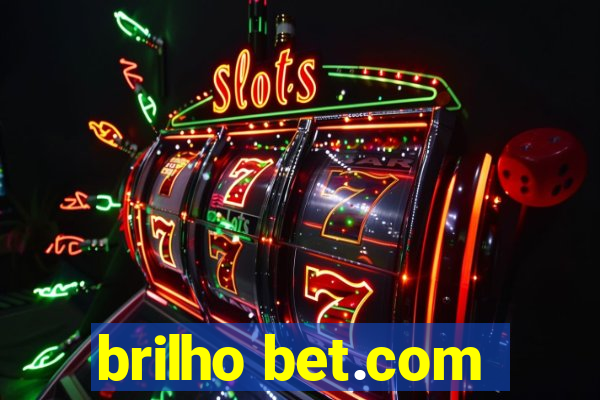 brilho bet.com