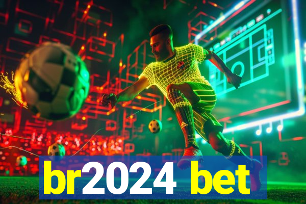 br2024 bet