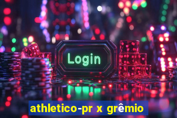 athletico-pr x grêmio