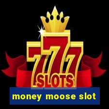 money moose slot