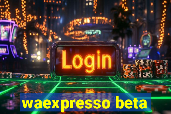 waexpresso beta