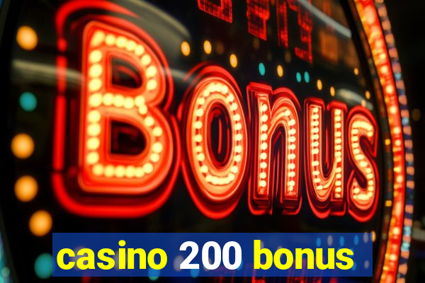 casino 200 bonus