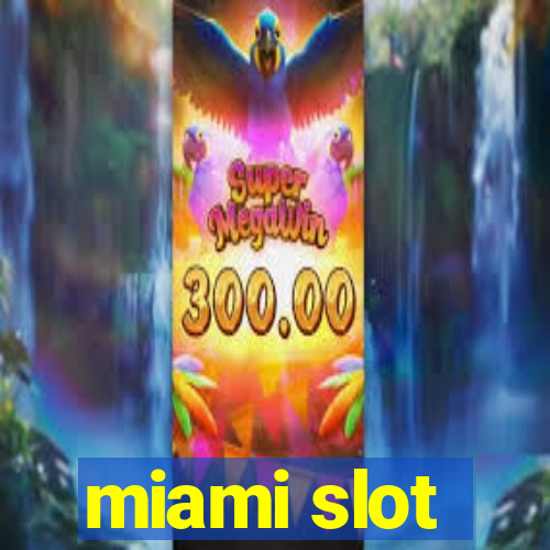 miami slot