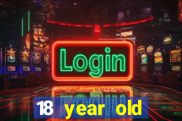 18 year old casinos in ca