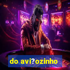 do avi?ozinho