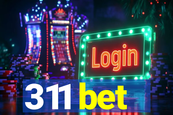 311 bet