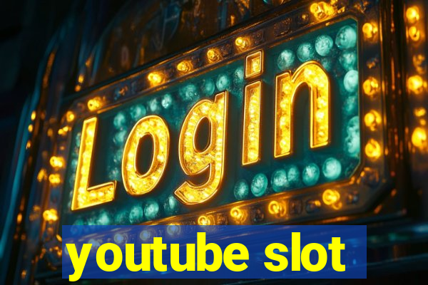 youtube slot