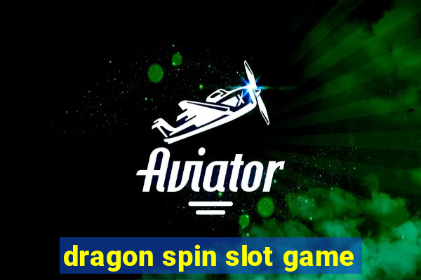 dragon spin slot game