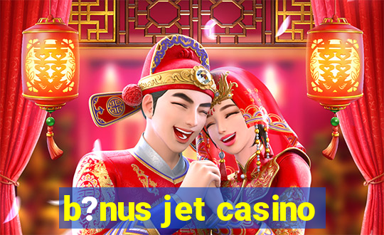 b?nus jet casino